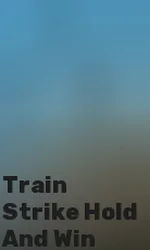 Train Strike Hold And Win